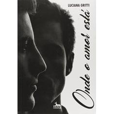 Imagem de Onde o Amor Está - Gritti, Luciana; - 9788567855462