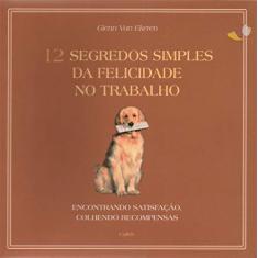 Imagem de 12 Segredos Simples da Felicidade no Trabalho - Ekeren, Glenn Van - 9788531607615