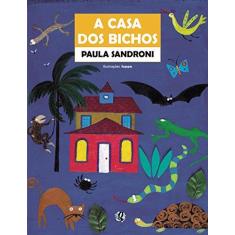 Imagem de A Casa dos Bichos - Col. Magias Infantil - Sandroni, Paula; Suppa - 9788526011236