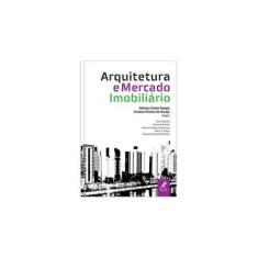Imagem de Arquitetura e Mercado Imobiliário - Araujo, Cristina Pereira De; Araujo, Cristina Pereira De; Vargas, Heliana Comin; Vargas, Heliana Comin - 9788520434376