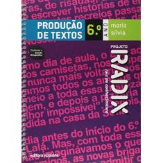Imagem de Projeto Radix - Produção de Textos - 6º Ano - Goncalves, Maria Silvia; Goncalves, Maria Silvia - 9788526275492