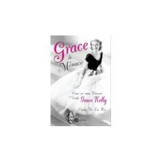 Imagem de Grace de Mônaco - Como Ser Uma Princesa No Estilo Grace Kelly - De La Hoz, Cindy - 9788598903828