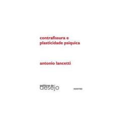 Imagem de Contrafissura e Plasticidade Psíquica - Col. Políticas do Desejo - Lancetti, Antonio - 9788584040544