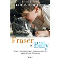 Imagem de Fraser e Billy - Como o Amor de Um Gato Mudou Para Sempre A Vida do Meu Filho Autista - Allegro, Alzira - 9788557170025