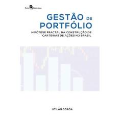 Imagem de Gestão de Portfólio: Hipótese Fractal na Construção de Carteiras de Ações no Brasil - Utilan Corôa - 9788546213399