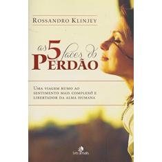 Imagem de As 5 Faces do Perdão - Rossandra Klinjey - 9788563808684