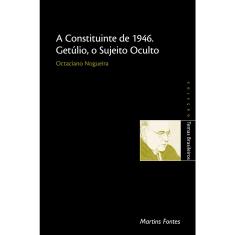 Imagem de A Constituinte de 1946. Getúlio, o Sujeito Oculto - Col. Temas Brasileiros - Nogueira, Octaciano - 9788533620841