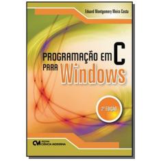Imagem de Programação Em C Para Windons - 2ª Ed. - 2011 - Costa, Eduard Montgomery Meira - 9788539900152