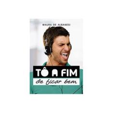Imagem de Tô A Fim de Ficar Bem - De Albanesi, Maura - 9788577222599
