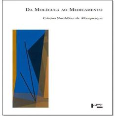Imagem de Da Molécula ao Medicamento - Coleção Acadêmica 89 - Cristina Northfleet De Albuquerque - 9788531416842