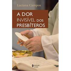 Imagem de A Dor Invisível dos Presbíteros - Luciana Campos - 9788532657374