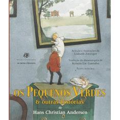 Imagem de Pequenos Verdes e Outras Histórias, Os - Coleção Os Meus Clássicos - Hans Christian Andersen - 9788577230334