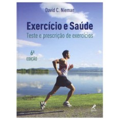 Imagem de Exercício e Saúde - Teste e Prescrição de Exercícios - 6ª Ed. - David C. Nieman - 9788520426456