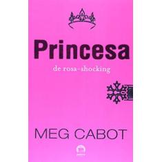 Imagem de A Princesa de Rosa - Shocking - Vol. 5 - Cabot, Meg - 9788501069993
