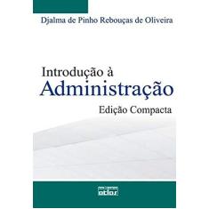 Imagem de Introdução À Administração - Edição Compacta - Oliveira, Djalma De Pinho Reboucas De - 9788522454990