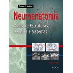 Imagem de Neuroanatomia - Atlas de Estruturas, Secções e Sistemas - 6ª Ed. 2006 - Haines, Duane E. - 9788572415965
