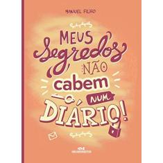Imagem de Meus Segredos não Cabem Num Diário - Manuel Filho - 9788506070345