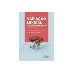 Imagem de Variação Lexical na Sala de Aula. Uma Proposta Sociolinguística - Cecília Maria Tavares Dias - 9788547315078