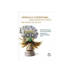 Imagem de Língua e Literatura - Machado de Assis na Sala de Aula - Série Estratégias de Ensino - Guimarães, Alexandre Huady Torres; De Oliveira Batista, Ronaldo - 9788579340475