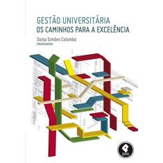 Imagem de Gestão Universitária - Os Caminhos Para A Excelência - Sonia Simões Colombo - 9788565848657