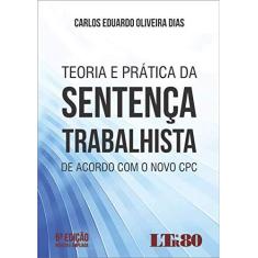 Imagem de Teoria e Prática da Sentença Trabalhista de Acordo Com o Novo Cpc - Carlos Eduardo Oliveira Dias - 9788536190723