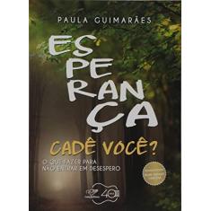 Imagem de Esperança Cadê Você? - Paula Guimarães - 9788576779933