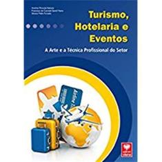 Imagem de Turismo, Hotelária e Eventos - A Arte e A Técnica Profissional do Setor - Miranda Nakane, Andréa - 9788537102947