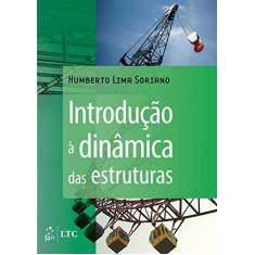 Imagem de Introdução À Dinâmica Das Estruturas - Soriano, Humberto Lima - 9788535251531