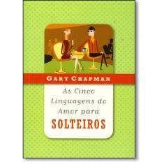 Imagem de As Cinco Linguagens do Amor para Solteiros - Chapman, Gary - 9788573254242