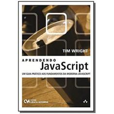 Imagem de Aprendendo Javascript - Um Guia Prático Aos Fundamentos da Moderna Javascript - Wright, Tim - 9788539904259