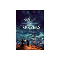 Imagem de Vale Das Chamas - Saga da Terra Conquistada - Livro 3 - Mitchell, J. Barton - 9788555390173