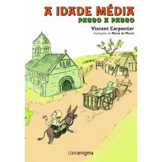 Imagem de A Idade Média - Passo A Passo - Carpentier, Vincent; Carpentier, Vincent - 9788581660967