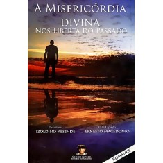 Imagem de A Misericórdia Divina Nos Liberta do Passado - Resende, Izoldino - 9788560451159