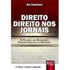 Imagem de Direito Direito Nos Jornais - As Palavras Que Aproximam e Separam Jornalistas de Advogados - 2ª Ed. - Zimmerman, Ana - 9788536234120