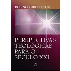 Imagem de Perspectivas Teológicas Para o Século XXI - Rosino Gibellini - 9788572009744