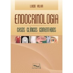 Imagem de Endocrinologia - Casos Clínicos Comentados - Vilar, Lucio - 9788599977675