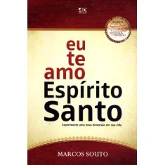 Imagem de Eu Te Amo Espírito Santo! - Souto, Marcos - 9788574592046