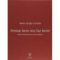 Imagem de Box - Pensar Bem Nos Faz Bem! Edição Premium Para Colecionadores - Cortella, Mario Sergio - 7898563140836