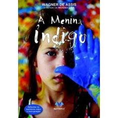 Imagem de Menina Índigo, A: Reflexões De Bastidores Sobre A Nova Geração - Wagner De Assis - 9788568674123
