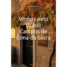 Imagem de Vinhos pelo Brasil: Campos de Cima da Serra