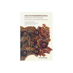 Imagem de Ateliê do Pensamento Social - Práticas e Textualidades - Buarque De Hollanda, Bernardo; Maia, João Marcelo Ehlert; Pinheiro, Cláudio Costa - 9788522517572