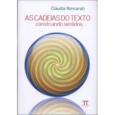 Imagem de As Cadeias do Texto - Construindo Sentidos - Roncarati, Cláudia - 9788579340109