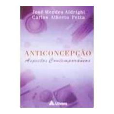 Imagem de Anticoncepção - Aspectos Contemporâneos - Aldrighi, José Mendes; Petta, Carlos Alberto - 9788573797145