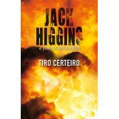 Imagem de Tiro Certeiro - Richards, Justin; Higgins, Jack - 9788578273996