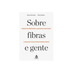 Imagem de Sobre Fibras e Gente - Barbosa, Chico; Fernandes, Bruno - 9788543102085