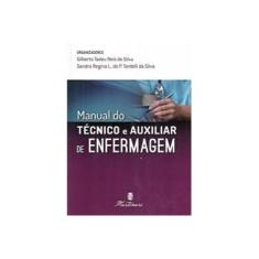 Imagem de Manual do Técnico e Auxiliar de Enfermagem - 2ª Ed. 2017 - Silva, Gilberto Tadeu Reis Da - 9788581160689