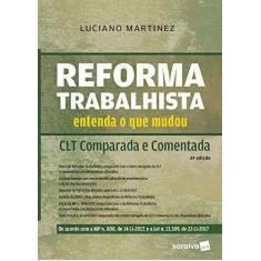 Imagem de Reforma Trabalhista. CLT Comparada e Comentada - Luciano Martinez    - 9788547229450