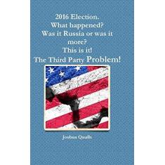 Imagem de 2016 Election.  What happened? Was it Russia or was it more? This is it! The Third Party Problem!