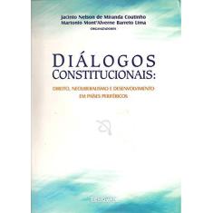 Imagem de Diálogos Constitucionais Direito , Neoliberalismo e Desenvolvimento em Países Periféricos - Coutinho, Jacinto Nelson De Miranda - 9788571475694