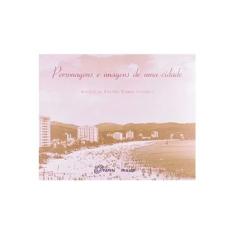 Imagem de Personagens E Imagens De Uma Cidade - Angela De Castro Gomes - 9788574780450